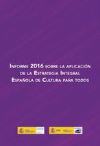 Informe 2016 sobre la aplicaci&oacute;n de la Estrategia Integral Espa&ntilde;ola de Cultura para Todos